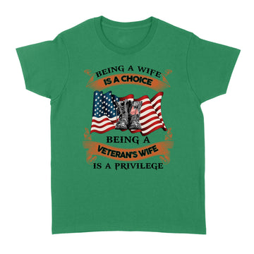 Being A Wife is A Choice Being A Veteran's Wife is A Privilege Shirt - Standard Women's T-shirt