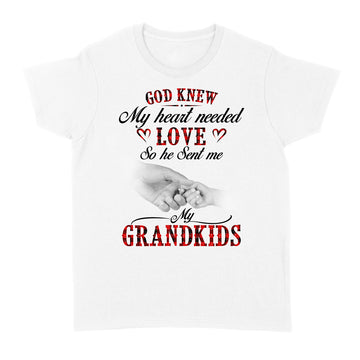 God Knew My Heart Needed Love So He Sent Me My Grandkids Shirt