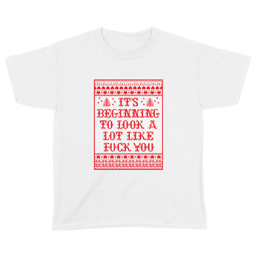 It’s Beginning To Look A Lot Like Fuck You Shirt Funny Christmas T-Shirt