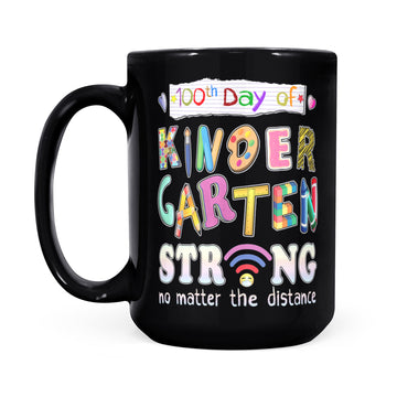 100th Day of Kindergarten Strong No Matter Distance Teacher Gifts Mug - Black Mug