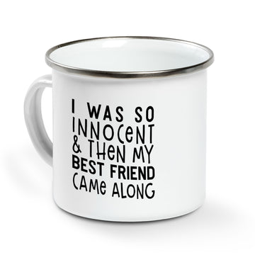 I Was So Innocent And Then My Best Friend Came Along Campfire Mug - Enamel Mug