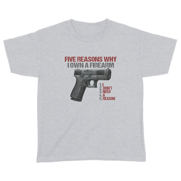 Five reasons why i own a firearm I Don't Need A Reason Graphic Tee Shirt