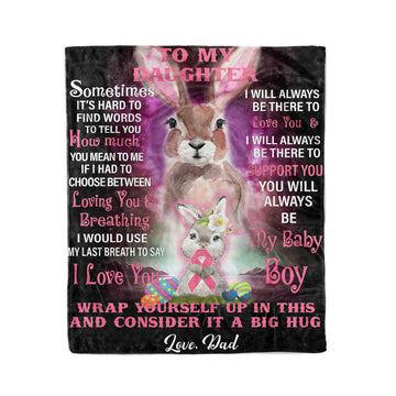 Blanket Gift To My Daughter From Dad - Rabbit Blanket - You Will Always Be My Baby Girl - Gift For Birthday, Easter Day - Fleece Blanket