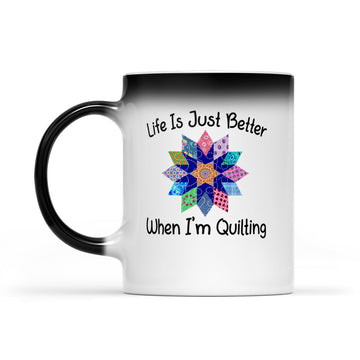 Life Is Just Better When I'm Quilting Sewing Fabric Funny Mug