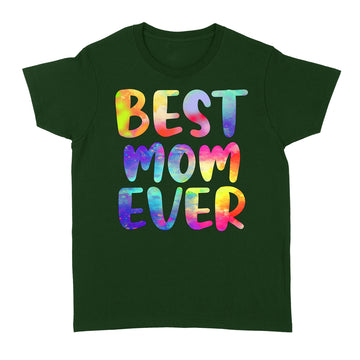 Best Mom Ever Colorful Funny Mother's Day Shirt - Standard Women's T-shirt