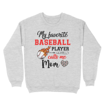 Baseball Mom Shirt My Favorite Baseball Player Calls Me Mom T-Shirt - Standard Crew Neck Sweatshirt