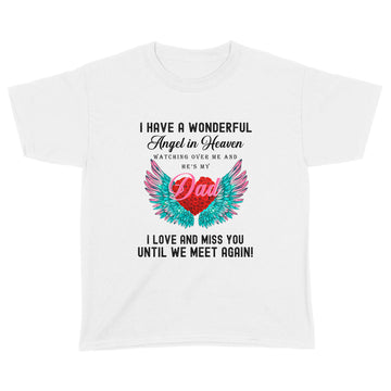 I Have A Wonderful Angel In Heaven Watching Over Me And He's My Dad Shirt - Standard Youth T-shirt