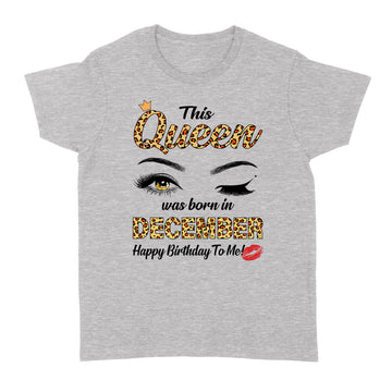 This Queen Was Born In December Funny A Queen Was Born December Shirt - Standard Women's T-shirt