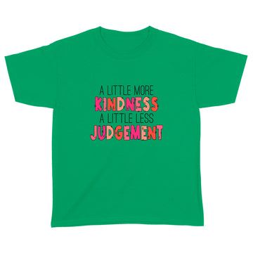 A Little More Kindness A Little Less Judgement Funny Shirts