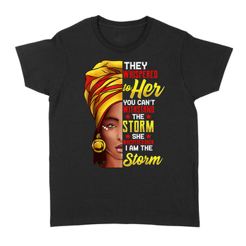 Black History Month African Afro I Am The Storm Shirt - Standard Women's T-shirt
