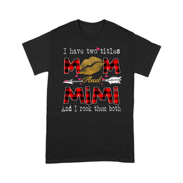 I Have Two Titles Mom And Mimi And I Rock Them Both Leopard Lips Graphic Tees Shirt Lipstick Kiss  Mother's Day Gifts T-Shirt - Standard T-shirt