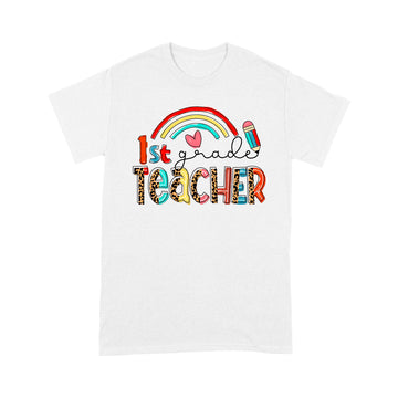 Rainbow First Grade Teacher Funny 1st Grade Teacher Life Shirt - Standard T-Shirt