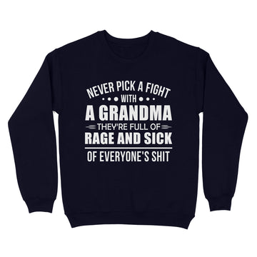 Never Pick A Fight With A Grandma They're Full Of Rage And Sick Shirt - Standard Crew Neck Sweatshirt