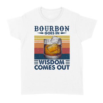 Bourbon Goes In Wisdom Comes Out Vintage Funny Shirt - Standard Women's T-shirt
