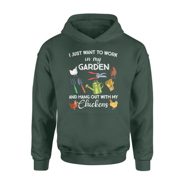 I Just Want To Work In My Garden And Hang Out With My Chickens Shirt - Standard Hoodie