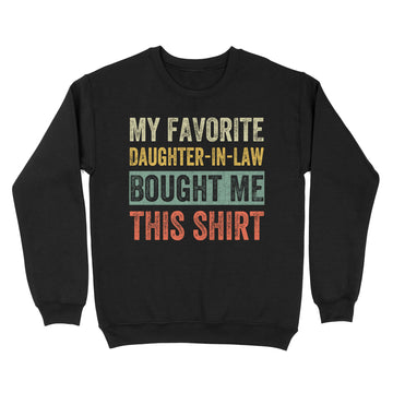 My Favorite Daughter In Law Bought Me This Shirt Funny Father's Day T-Shirt - Standard Crew Neck Sweatshirt