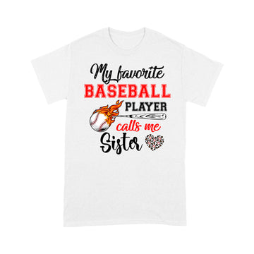 Baseball Sister Shirt My Favorite Baseball Player Calls Me Sister T-Shirt - Standard T-Shirt