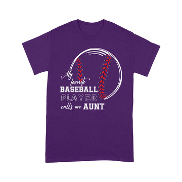 My Favorite Baseball Player Calls Me Aunt Shirt - Standard T-Shirt