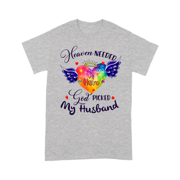 Heaven Needed A Hero God Picked My Husband Shirt Memories In Heaven Graphic Tee Shirts - Standard T-Shirt