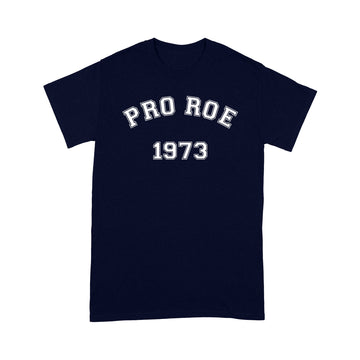 Pro Roe 1973 Women's Rights Feminism Roe v Wade T-Shirt - Standard T-Shirt
