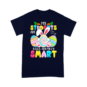 Teacher My Students Are Eggs Tremely Smart Happy Easter Day Shirt - Standard T-Shirt