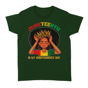 Juneteenth Is My Independence Day Black Girl Black Queen Shirt - Standard Women's T-shirt