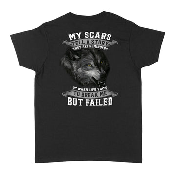 My Scars Tell A Story They Are Reminders Of When Life Tried To Break Me But Failed Shirt - Standard Women's T-shirt