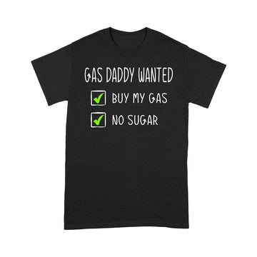 Gas Daddy Wanted Funny Gas Price Shirt - Standard T-Shirt