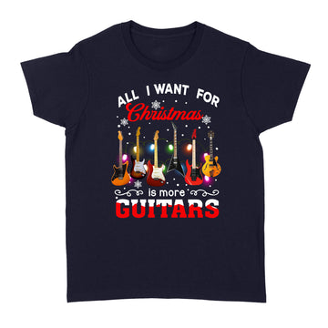 All I want for Christmas Is More Guitars Shirt