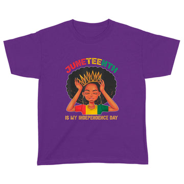 Juneteenth Is My Independence Day Black Girl Black Queen Shirt - Standard Youth T-shirt