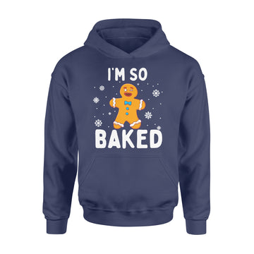 I'm So Baked Gingerbread Man Christmas Funny Cookie Baking Shirt - Standard Hoodie