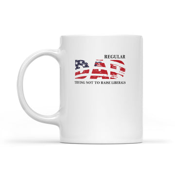 Regular Dad Trying Not To Raise Liberal American Usa Flag Funny Mug - White Mug
