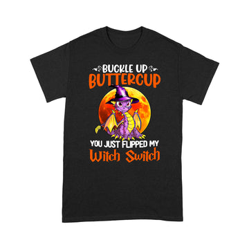 Dragon Buckle Up Buttercup You Just Flipped My Witch Switch Halloween Shirt Halloween Costumes - Standard T-Shirt