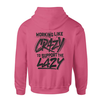 Working Like Crazy To Support The Lazy Graphic Tees Shirt Print on Back - Standard Hoodie