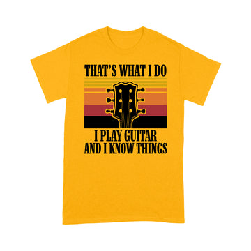That’s What I Do I Play Guitar And I Know Things Vintage Shirt Guitar Shirts Fo r Men - Standard T-shirt