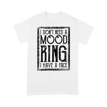 I Don't Need A Mood Ring I Have A Face Vintage Shirt(Vang) - Standard T-shirt