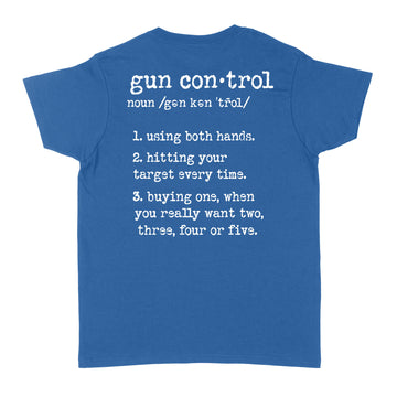 Gun Control Using Both Hands Hitting Your Target Every Time Shirt Print On Back - Standard Women's T-shirt