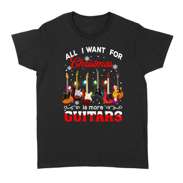 All I want for Christmas Is More Guitars Shirt