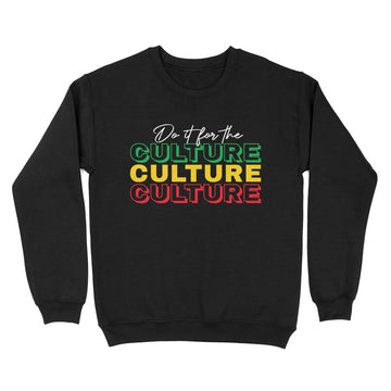 Juneteenth Shirt Do It For The Culture T-Shirt, Black History Shirts, Since 1865 Shirt, Freedom Juneteenth Shirts, Freedom Day T-Shirts, Black Woman TShirt - Standard Crew Neck Sweatshirt