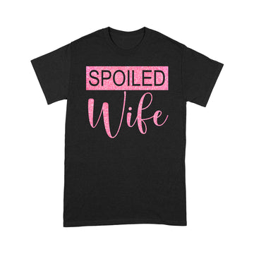Spoiled Wife Shirt, Wifey Shirt, Wife Shirt, Wife Gift, Custom Shirts, Bride Gift, Gift for Wife, Gift from Husband, Wedding Gift - Standard T-shirt