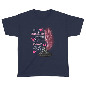 Angel Wings Sometimes I Just Still Can't Believe You Are Gone Shirt - Standard Youth T-shirt