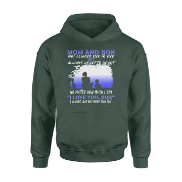 Mom And Son Not Always Eye To Eye But Always Heart To Heart No Matter How Much I Say I Love You Son Mother's Day Gifts Shirt - Standard Hoodie