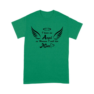 I Have An Angel In Heaven I Call Mom In Memorial Shirt - Standard T-Shirt