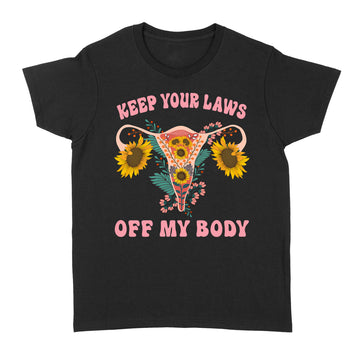 Keep Your Laws Off My Body Pro-Choice Feminist T-Shirt - Standard Women's T-shirt