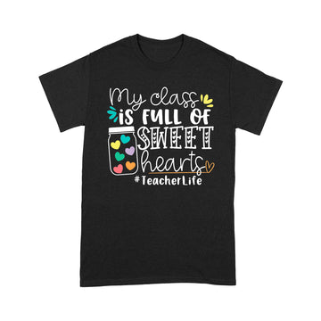My Class Is Full of Sweet Hearts Teacher Life Gift Student Shirt - Standard T-shirt