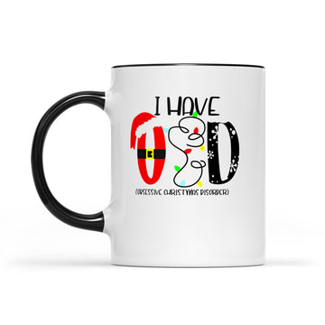 I Have OCD Mug, Obsessive Christmas Disorder Mug, Funny Christmas Mug, Best Gift Mug for Christmas Holiday