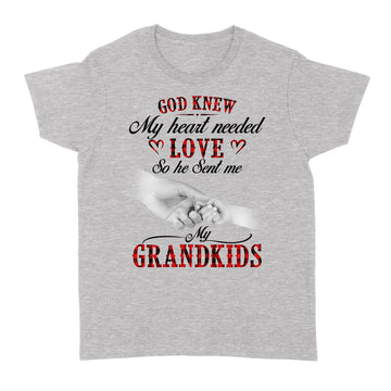 God Knew My Heart Needed Love So He Sent Me My Grandkids Shirt