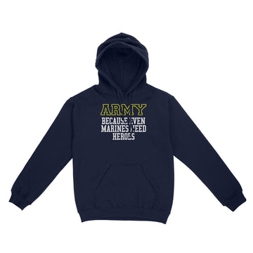 The Army Because Even Marines Need Heroes 2023 Shirt - Standard Hoodie