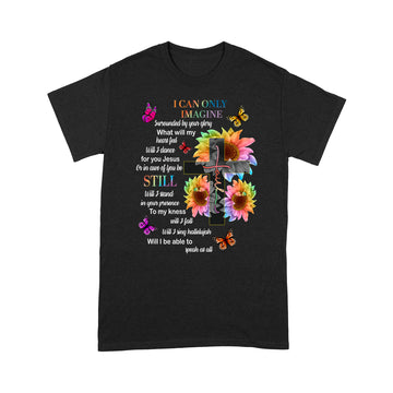 Faith I Can Only Imagine Surrounded By Your Glory What Will My Heart Fell Jesus Sunflower Shirt - Standard T-Shirt