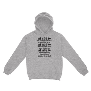 At Age 20 We Worry About What Others Think Of Us Shirt - Standard Hoodie